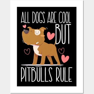 ALL DOGS ARE COOL BUT PITBULLS RULE Posters and Art